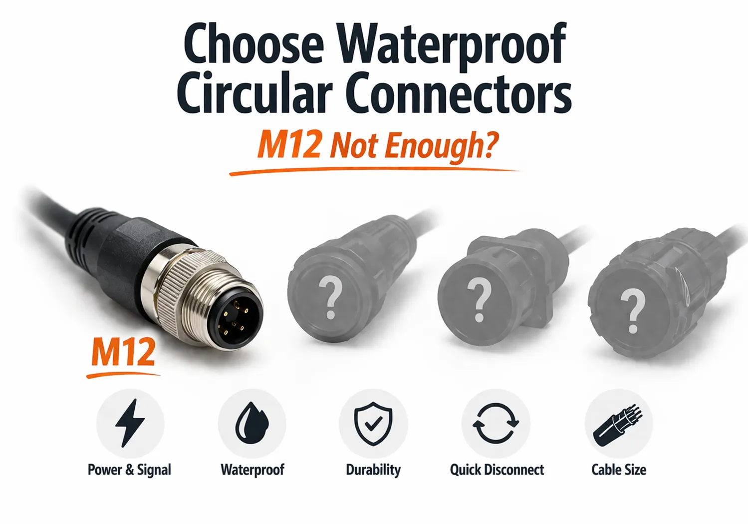 M12では不十分ですか？防水円形コネクタをお選びください。