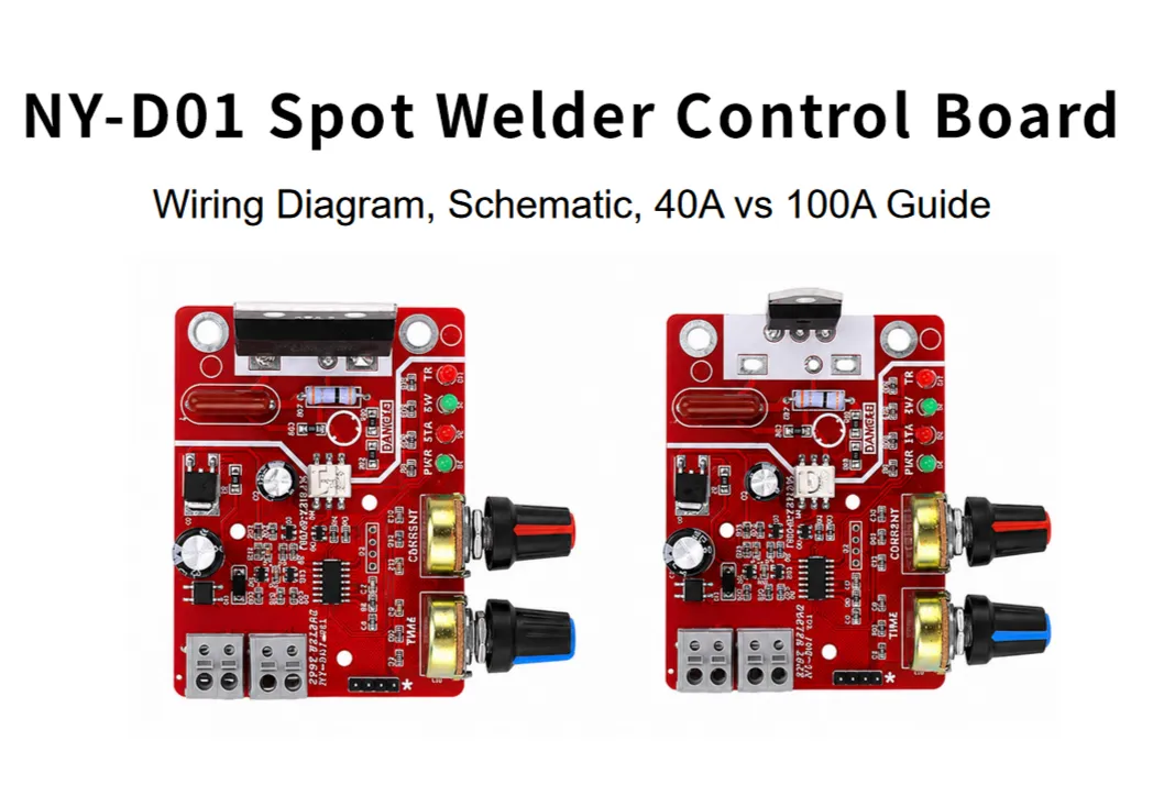 NY-D01 Spot Welder Control Board: Wiring Diagram, Schematic, 40A vs 100A Guide